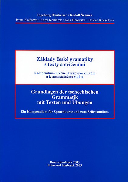 Základy české gramatiky s texty a cvičeními. Grundlagen der tschechischen Grammatik mit Texten und Übungen