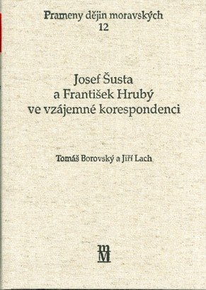 Josef Šusta a František Hrubý ve vzájemné korespondenci