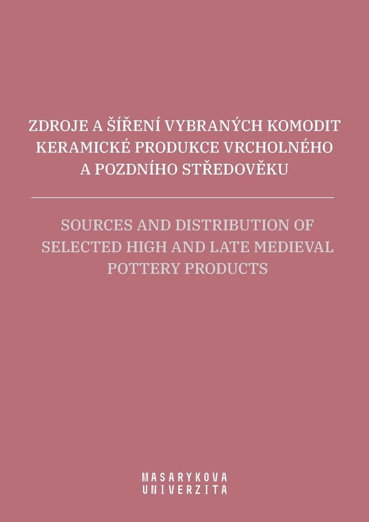 Zdroje a šíření vybraných komodit keramické produkce vrcholného a pozdního středověku