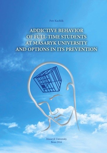 Addictive behavior of full-time students at Masaryk University and options in its prevention