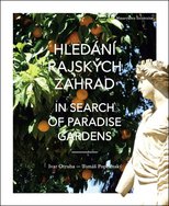 Hledání rajských zahrad / In Search of Paradise Gardens