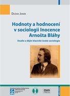 Hodnoty a hodnocení v sociologii Inocence Arnošta Bláhy