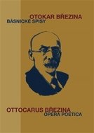 Otokar Březina. Básnické spisy / Ottocarus Březina. Opera poetica