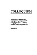 Colloquium: Bohuslav Martinů, his pupils, friends and contemporaries. Brno 1990