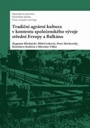Tradiční agrární kultura v kontextu společenského vývoje střední Evropy a Balkánu