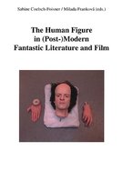 The Human Figure in (Post-)Modern Fantastic Literature and Film