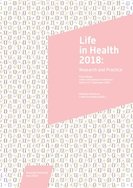 Life in Health 2018: Research and Practice