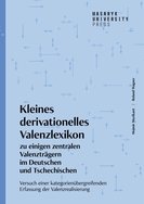 Kleines derivationelles Valenzlexikon zu einigen zentralen Valenzträgern im Deutschen und Tschechischen