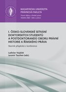 I. česko-slovenské setkání doktorských studentů a postdoktorandů oboru právní historie a římského práva