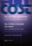 Full cost: výzva, nebo hrozba? aneb full cost, nebo flat rate? Full Costing: a Challenge or a Threat? Full Costing or Flat Rate?