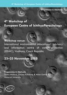4th Workshop of European Centre of Ichthyoparasitology, International environmental educational, advisory and information centre of water protection Vodňany (IEEAIC), 23–25 November 2015