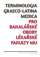 Terminologia graeco-latina medica pro bakalářské obory Lékařské fakulty MU