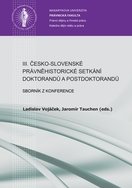 III. česko-slovenské právněhistorické setkání doktorandů a postdoktorandů